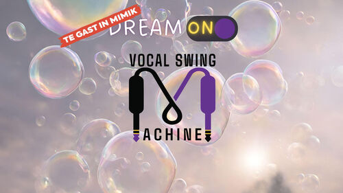 Vocal Swing Machine: Dream On